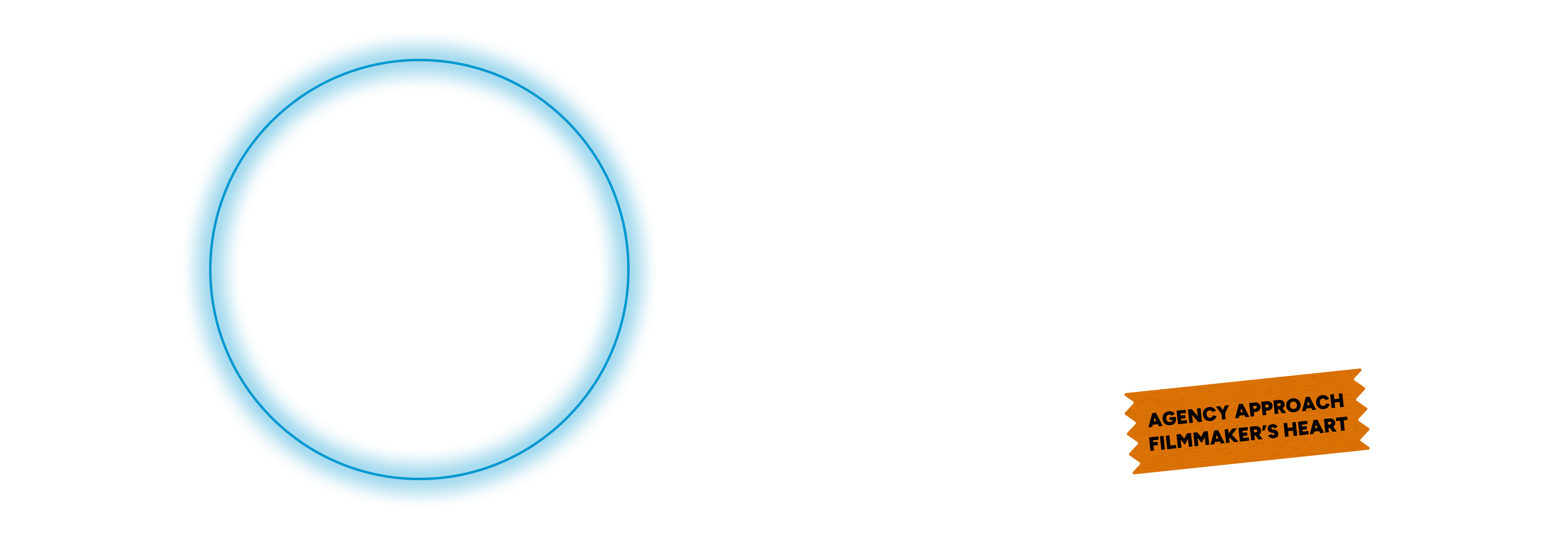 Campaign Video Production Blue glowing circle background. Agency Approach. Filmmaker’s Heart.